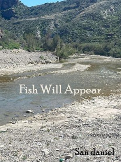 Fish Will Appear, San Daniel - Ebook - 9798232984465