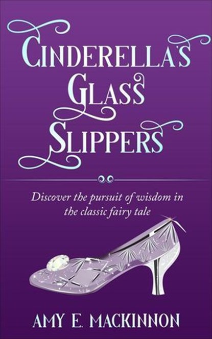 Cinderella's Glass Slipper, Amy E. MacKinnon - Ebook - 9798232990862
