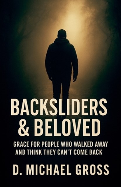 Backsliders & Beloved, D Michael Gross - Paperback - 9798232992002