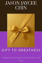 Gift to Greatness - Jason Jaycee Chin - 9798233020865