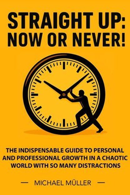Straight Up: Now or Never!, Michael Müller - Ebook - 9798233029134