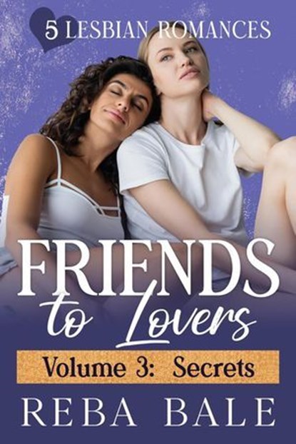 Friends to Lovers Volume 3: Secrets, Reba Bale - Ebook - 9798233034800