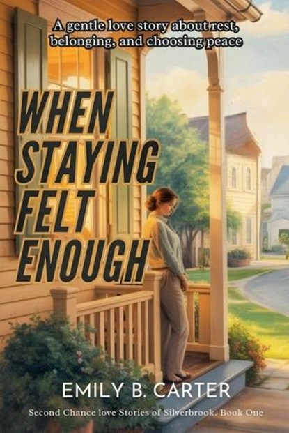 When Staying Felt Enough, Emily B Carter - Paperback - 9798233041570