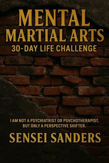Mental Martial Arts 30 Day Life Challenge, Ryan C Sanders - Ebook - 9798233047022