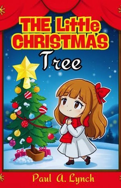 The Little Christmas Tree, Paul A. Lynch - Ebook - 9798233054495