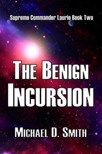The Benign Incursion, Michael D. Smith - Ebook - 9798233063831