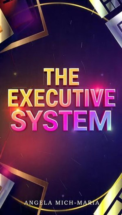 The Executive System, Angela Mich-Maria - Ebook - 9798233078439