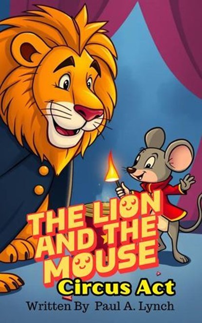 The Lion and the Mouse: Circus Act, Paul A. Lynch - Ebook - 9798233134203