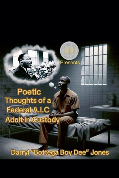 Poetic Thoughts of A Federal A.I.C (Adult In Custody), Darryl"Bottega Boy Dee"Jones - Paperback - 9798233137945