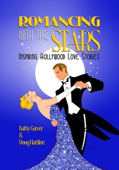 Romancing with the Stars - Inspiring Hollywood Love Stories, Kathy Garver ; Doug Hartline - Ebook - 9798233153099