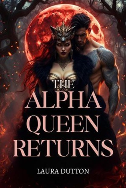 The Alpha Queen Returns, Laura Dutton - Ebook - 9798233169878