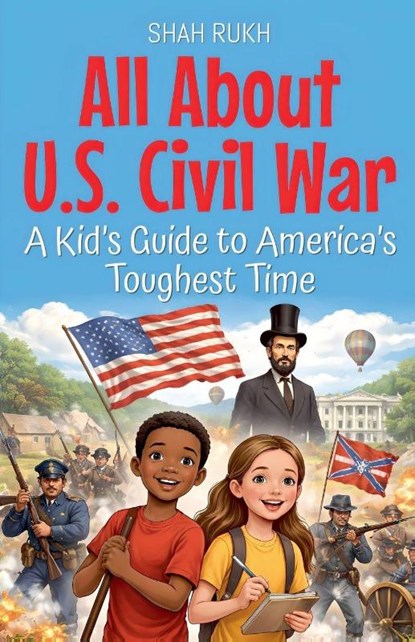 All About U.S. Civil War, Shah Rukh - Paperback - 9798233174902