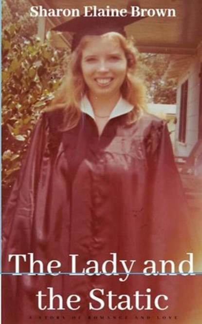 The Lady and the Static, Sharon Elaine Brown - Ebook - 9798233182273