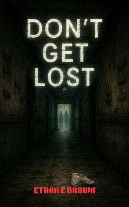 Don't Get Lost, Ethan E Brown - Ebook - 9798233188800