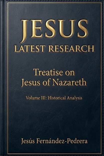 Jesus. Latest Research. Treatise on Jesus of Nazareth, Jesus Fernandez-Pedrera Correa - Paperback - 9798233207020