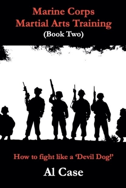 Marine Corps Martial Arts Training (book two), Al Case - Paperback - 9798233215964
