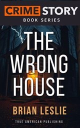 The Wrong House - Brian Leslie - 9798233223358