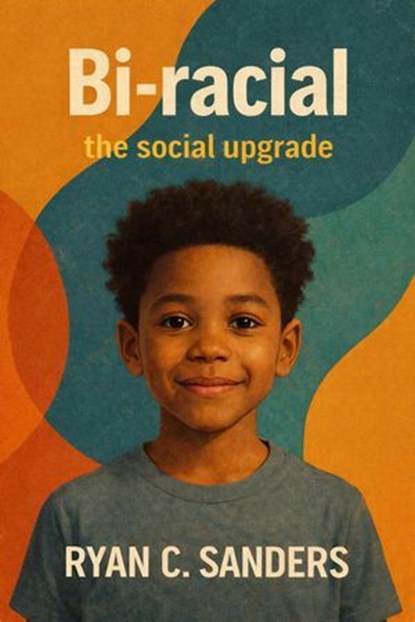 Bi- racial The Social Upgrade, Ryan C Sanders - Ebook - 9798233225680