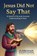 Jesus Did Not Say That, Philip Schmunk ; Daniel Southern - Paperback - 9798233240256