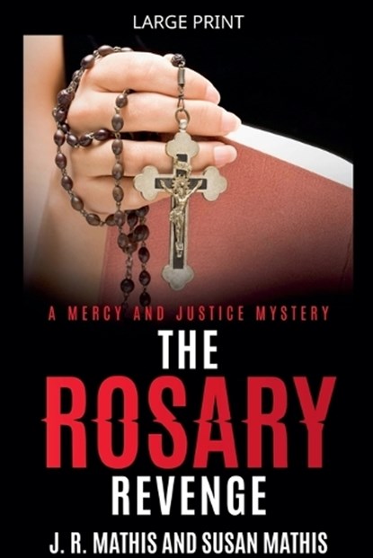 The Rosary Revenge, J R Mathis ; Susan Mathis - Paperback - 9798233250484
