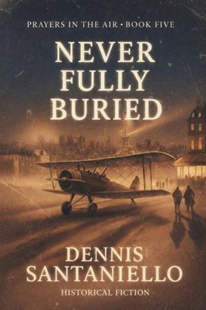 Never Fully Buried, Dennis Santaniello - Ebook - 9798233257087