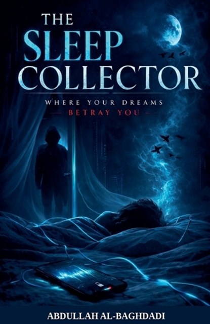 The Sleep Collector, Abdullah Al-Baghdadi - Paperback - 9798233260285