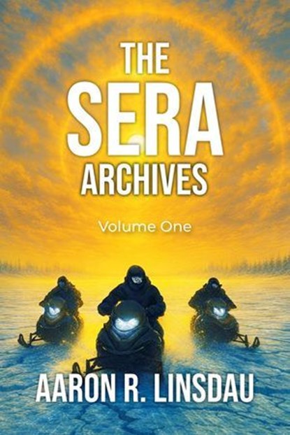 The SERA Archives: Volume One, Aaron Linsdau - Ebook - 9798233265327