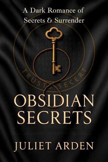 Obsidian Secrets: A Dark Romance of Secrets and Surrender, Juliet Arden - Ebook - 9798233277542