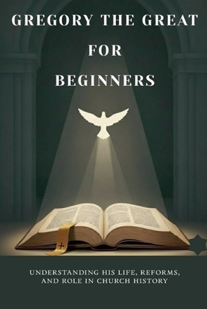 Gregory the Great for Beginners, Leo Eusebius - Paperback - 9798233289712