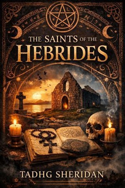 The Saints of the Hebrides, Tadhg Sheridan - Ebook - 9798233302626