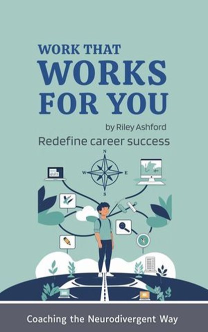 Work That Works for You, Riley Ashford - Ebook - 9798233310041