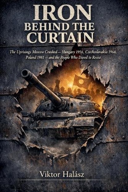 IRON BEHIND the CURTAIN, Viktor Halász - Paperback - 9798233311116