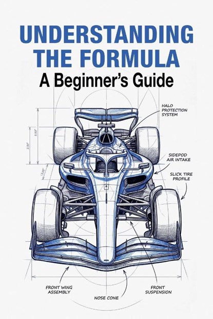 Understanding The Formula 2026 A Beginner's Guide, Arthur Vance - Paperback - 9798233319662