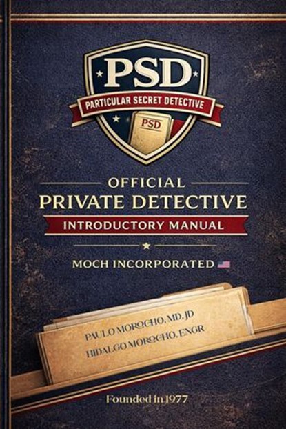 Official Private Detective Introductory Manual, Dr. Paulo Morocho - Ebook - 9798233328329
