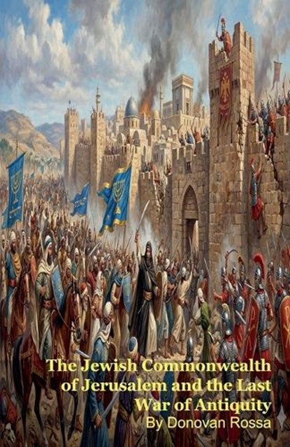 The Jewish Commonwealth of Jerusalem and the Last War of Antiquity, Marcus Brugha - Paperback - 9798233349102