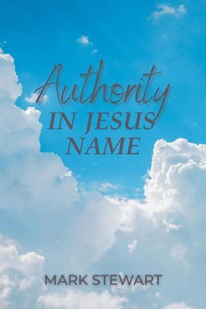 Authority In Jesus Name, Mark Stewart - Ebook - 9798233364167