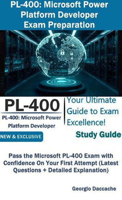 PL-400: Microsoft Power Platform Developer Exam Preparation, Georgio Daccache - Ebook - 9798233370960