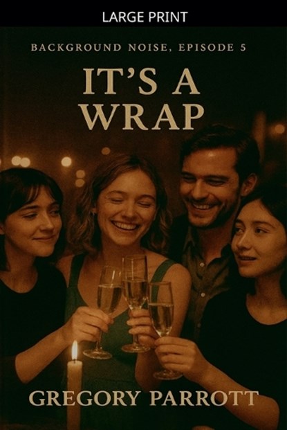 It's A Wrap, Gregory Parrott - Paperback - 9798233373640