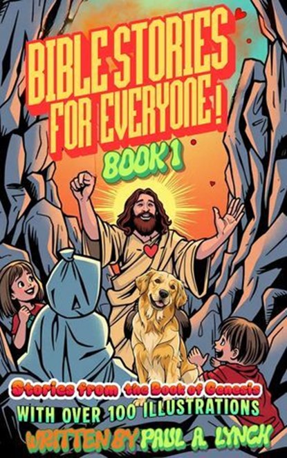 BIBLE STORIES FOR EVERYONE: STORIES FROM THE BOOK OF GENESIS, Paul A. Lynch - Ebook - 9798233391699
