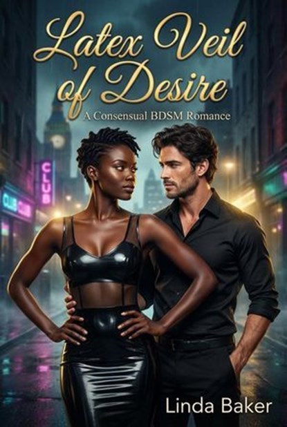 Latex Veil of Desire: A Consensual BDSM Romance, Linda Baker - Ebook - 9798233405518
