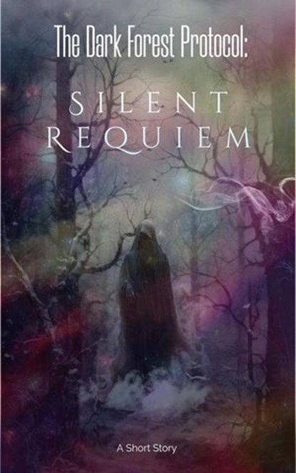 The Dark Forest Protocol: Silent Requiem, Keith Holly - Ebook - 9798233430732