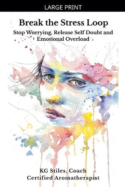 Break the Stress Loop, Kg Stiles - Paperback - 9798233444685