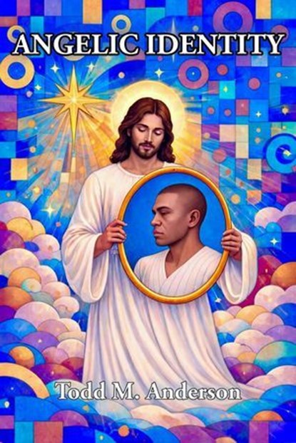 Angelic Identity, Todd M. Anderson - Ebook - 9798233447686