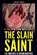 The Slain Saint, J R Mathis ; Susan Mathis - Paperback - 9798233449628