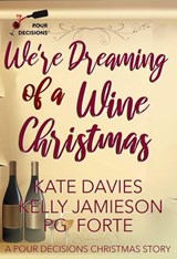 We're Dreaming of a Wine Christmas - Kate Davies ; Kelly Jamieson ; PG Forte - 9798233454165