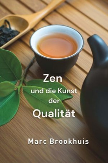Zen und die Kunst der Qualität, Marc Brookhuis - Ebook - 9798233460296