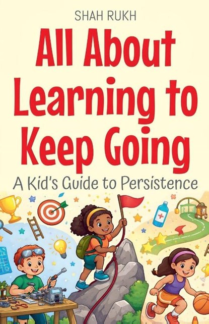 All About Learning to Keep Going, Shah Rukh - Paperback - 9798233464713
