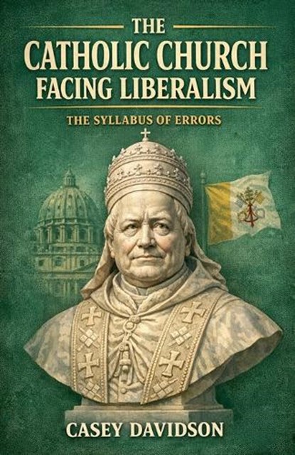 The Catholic Church Facing Liberalism, Casey Davidson - Paperback - 9798233473821