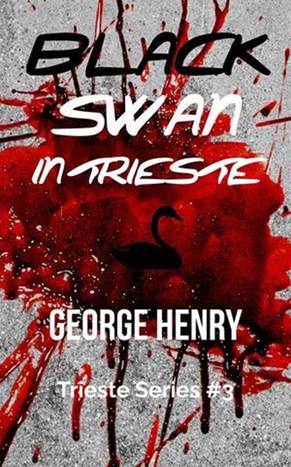 Black Swan in Trieste, George Henry - Ebook - 9798233476204
