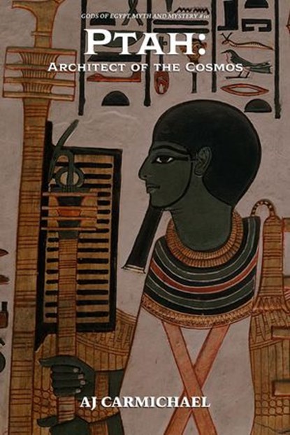Ptah: Architect of the Cosmos, AJ Carmichael - Ebook - 9798233485572